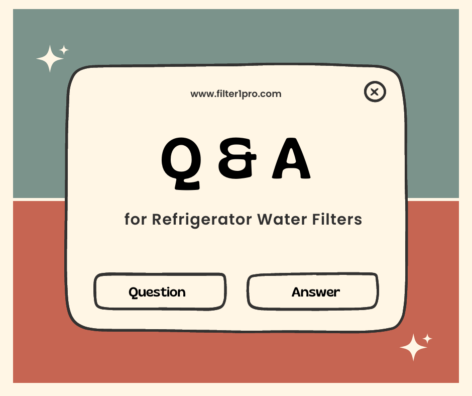 Frequently Asked Questions (FAQ) For Refrigerator Water Filters