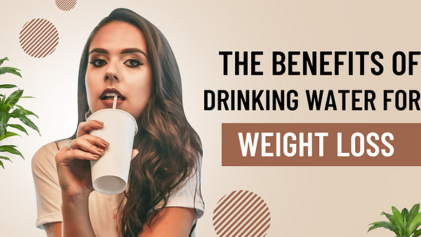 The Benefits of Drinking Water for Weight Loss