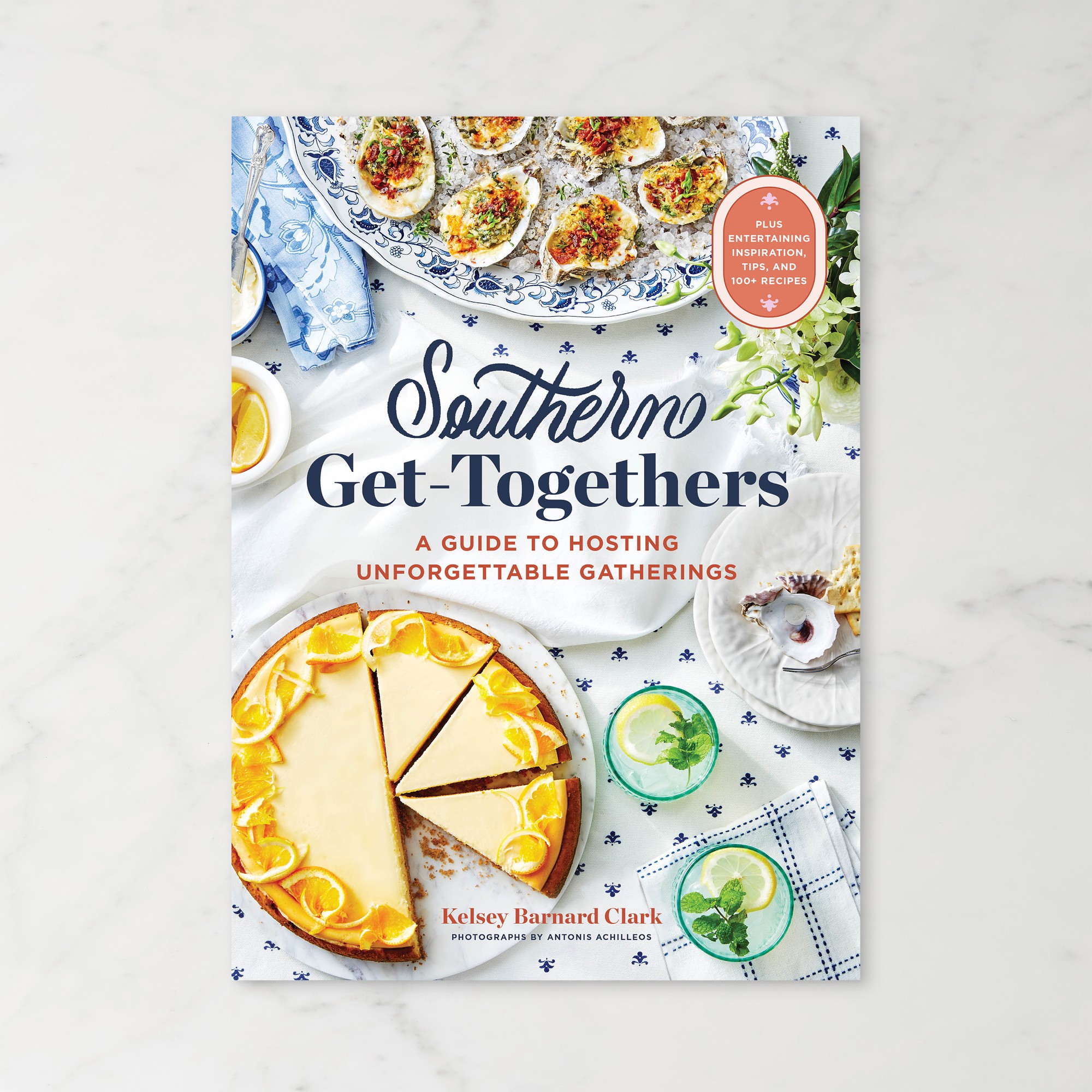 Kelsey Barnard Clark: Southern Get-Togethers: A Guide to Hosting Unforgettable Gatherings