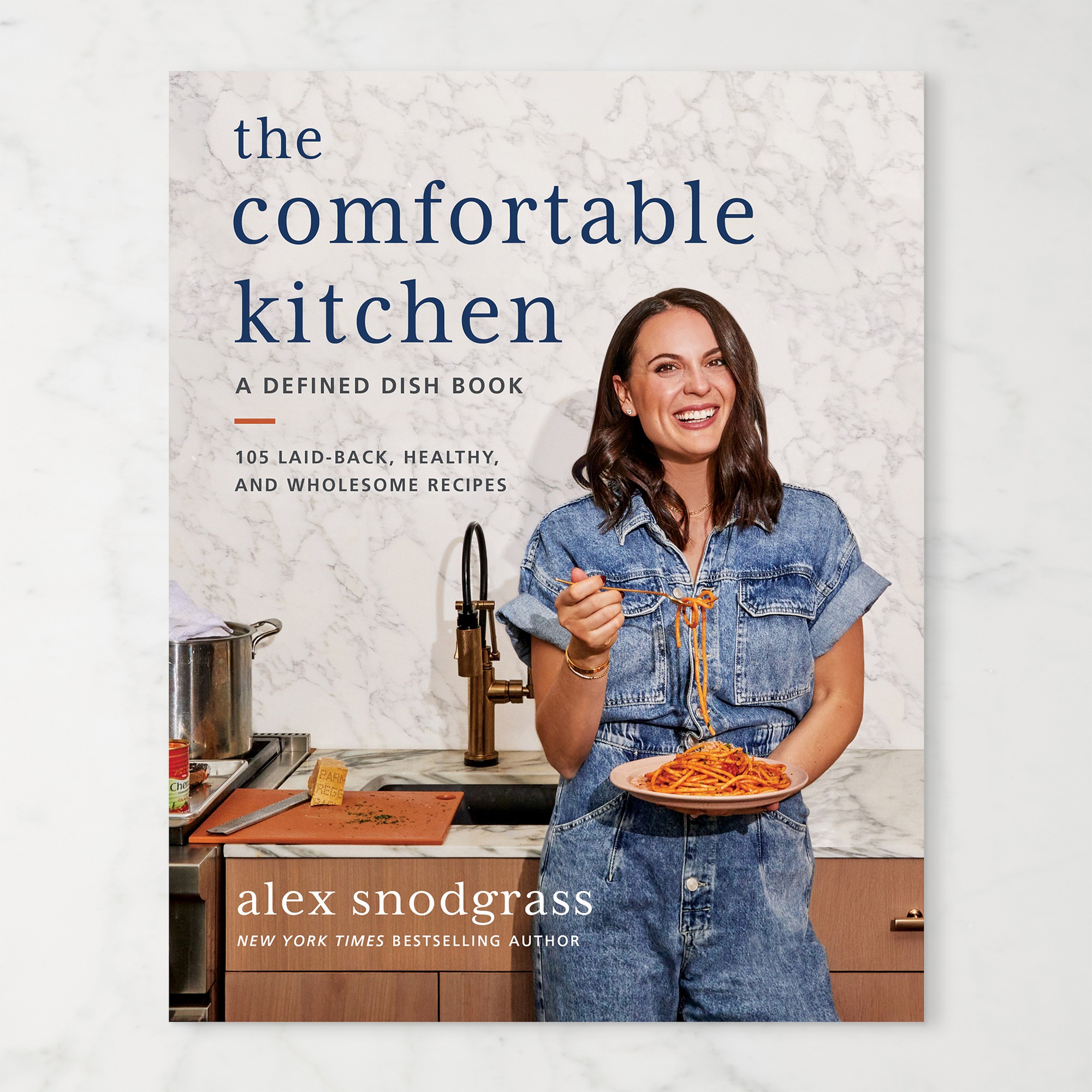 Alex Snodgrass: The Comfortable Kitchen: 105 Laid-Back, Healthy, and Wholesome Recipes