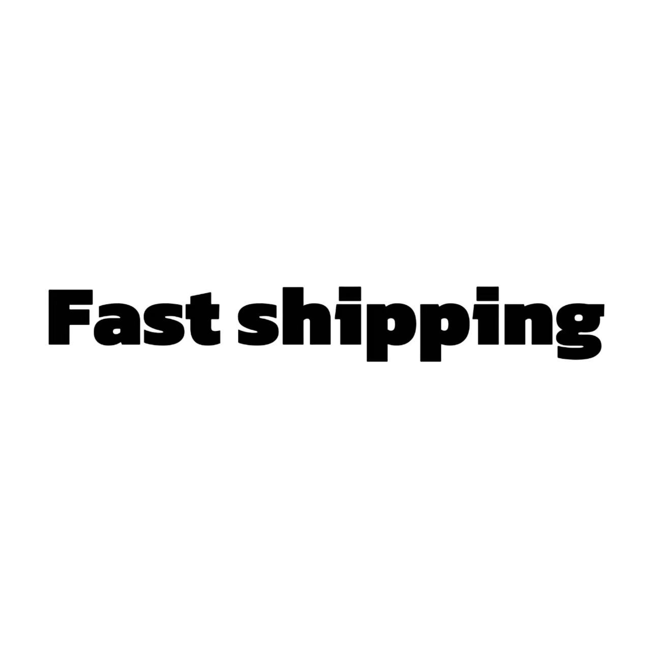 Fast shipping