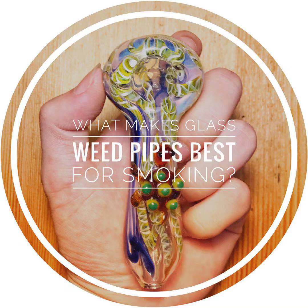 What Makes Glass Weed Pipes Best For Smoking