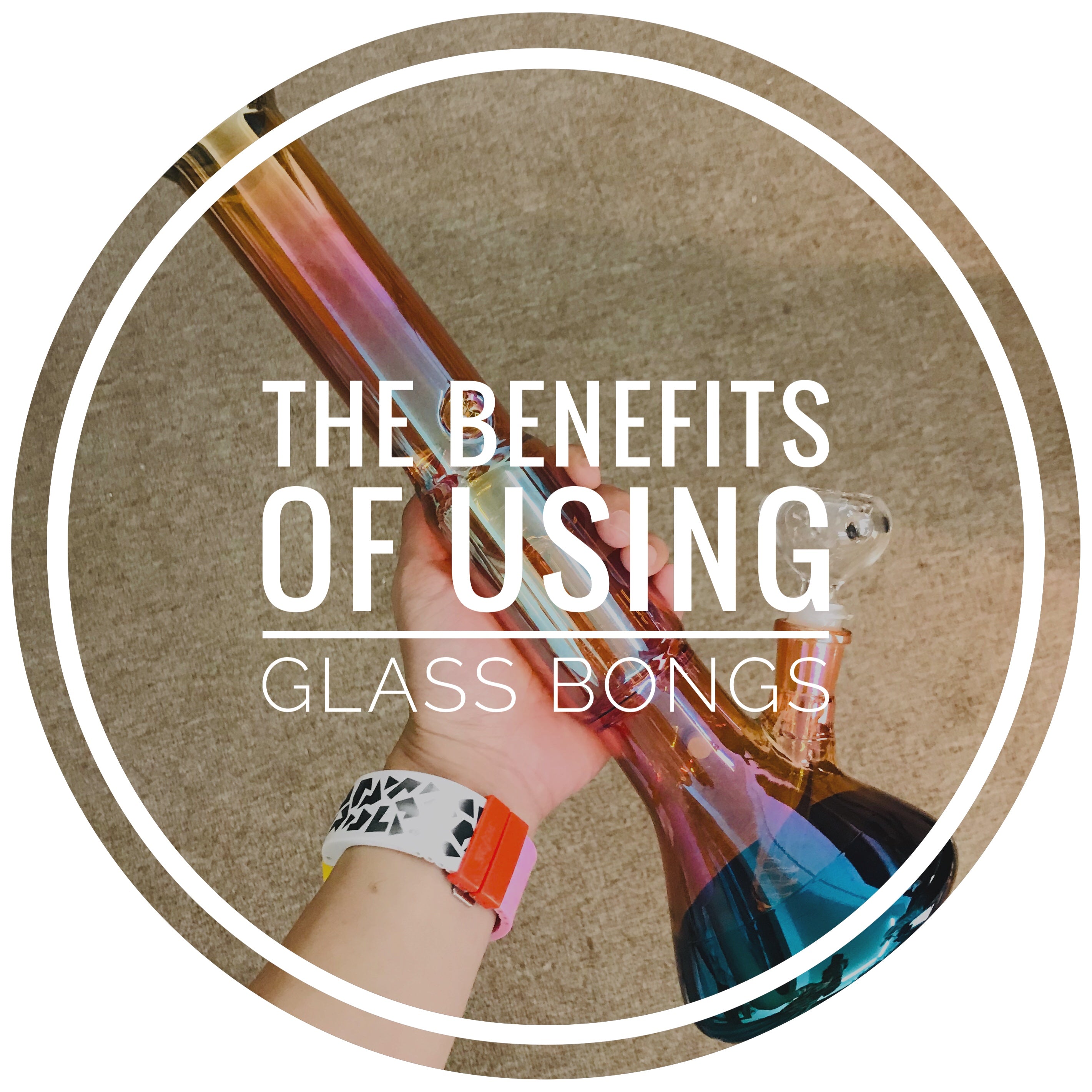 The Benefits of Using Glass Bongs