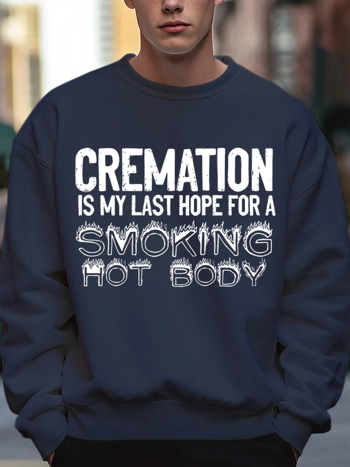Men’s Funny Cremation Is My Last Hope For A Smoking Hot Body Graphic Printing Loose Text Letters Casual Sweatshirt