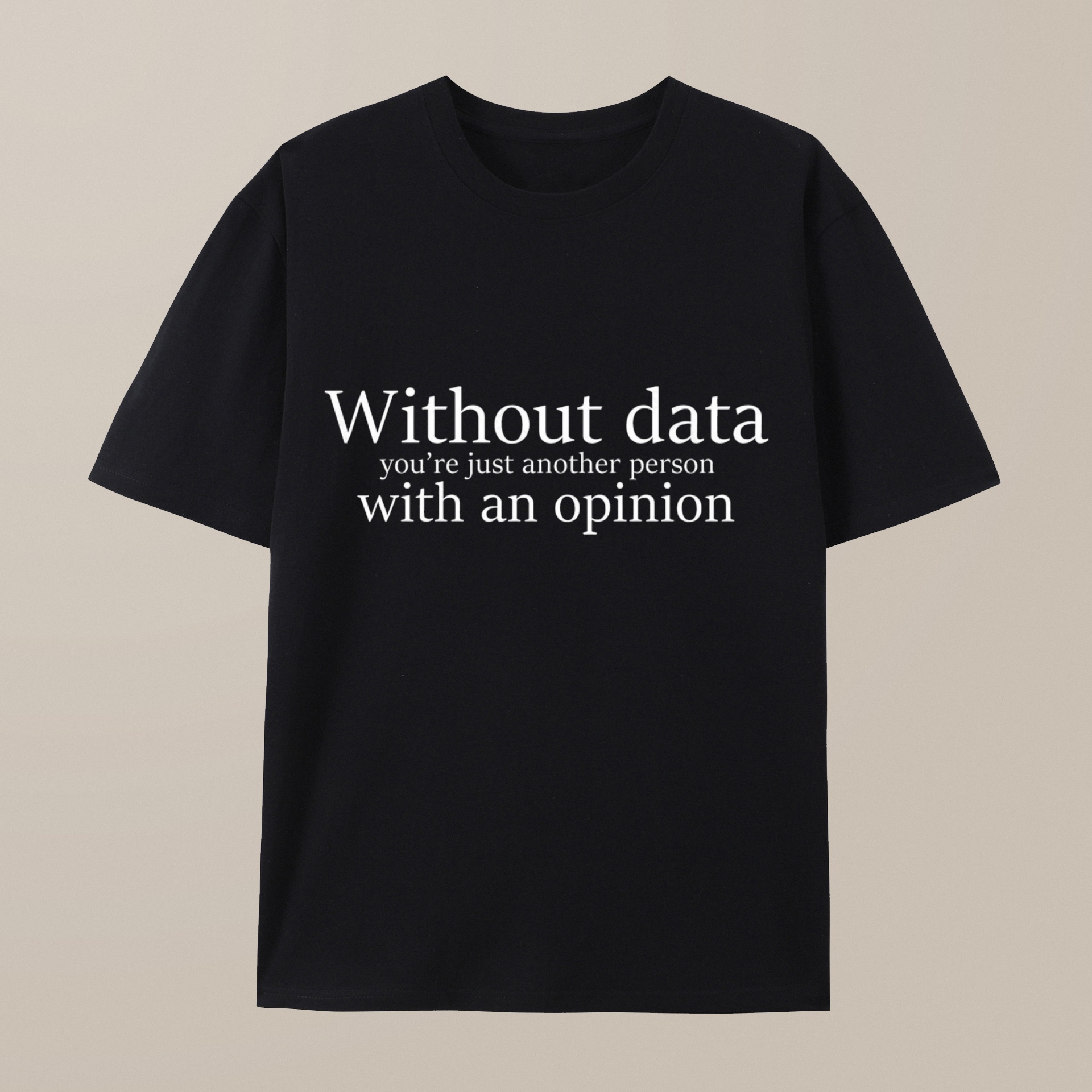 （100% Cotton）Without Data You're Just Another Person Geek T-Shirt