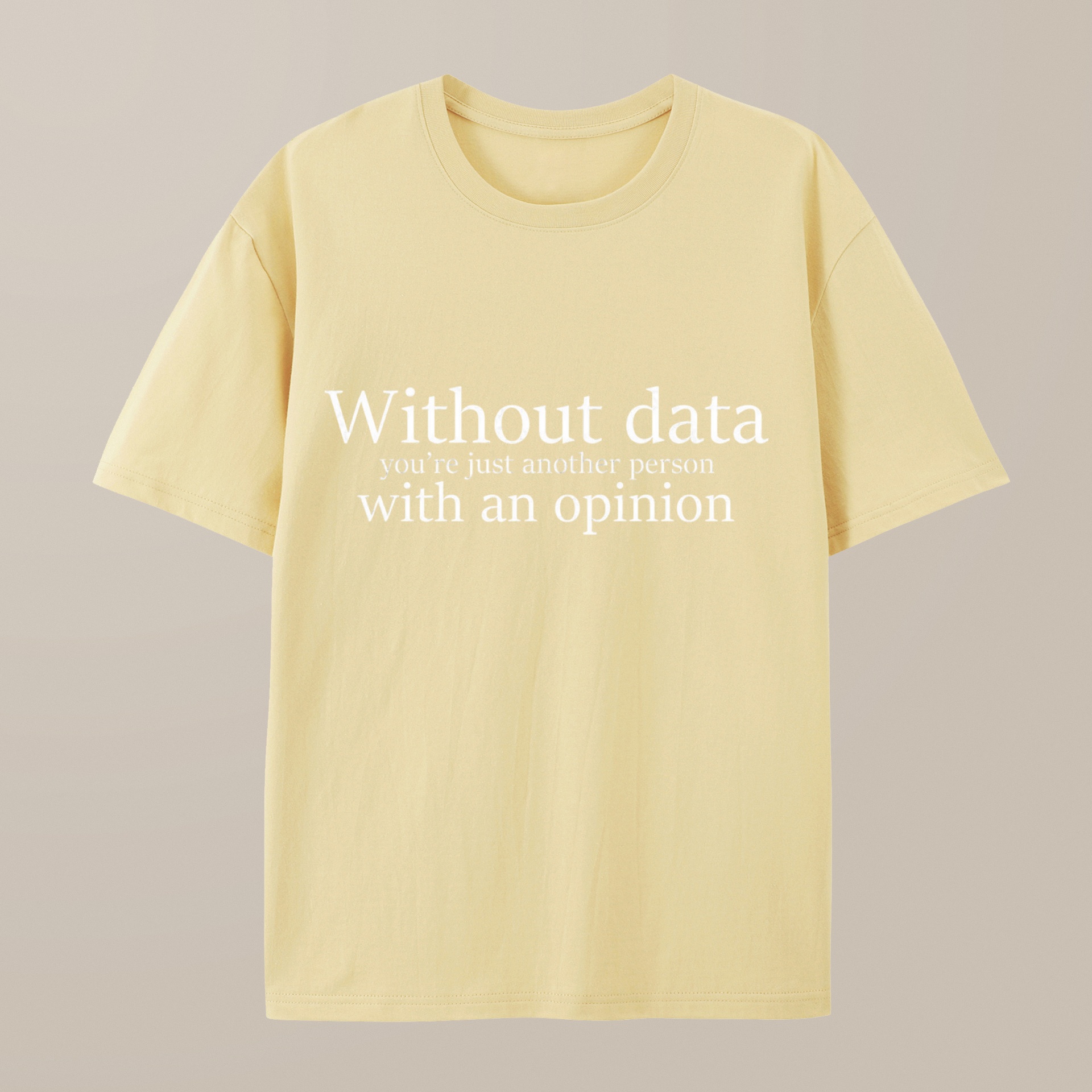 （100% Cotton）Without Data You're Just Another Person Geek T-Shirt