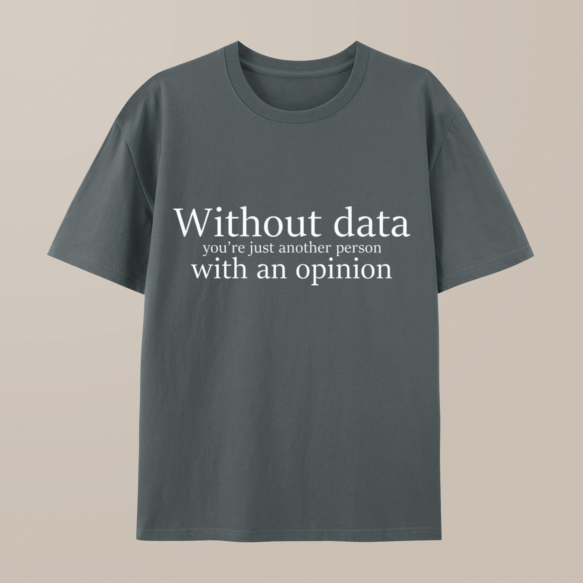 （100% Cotton）Without Data You're Just Another Person Geek T-Shirt