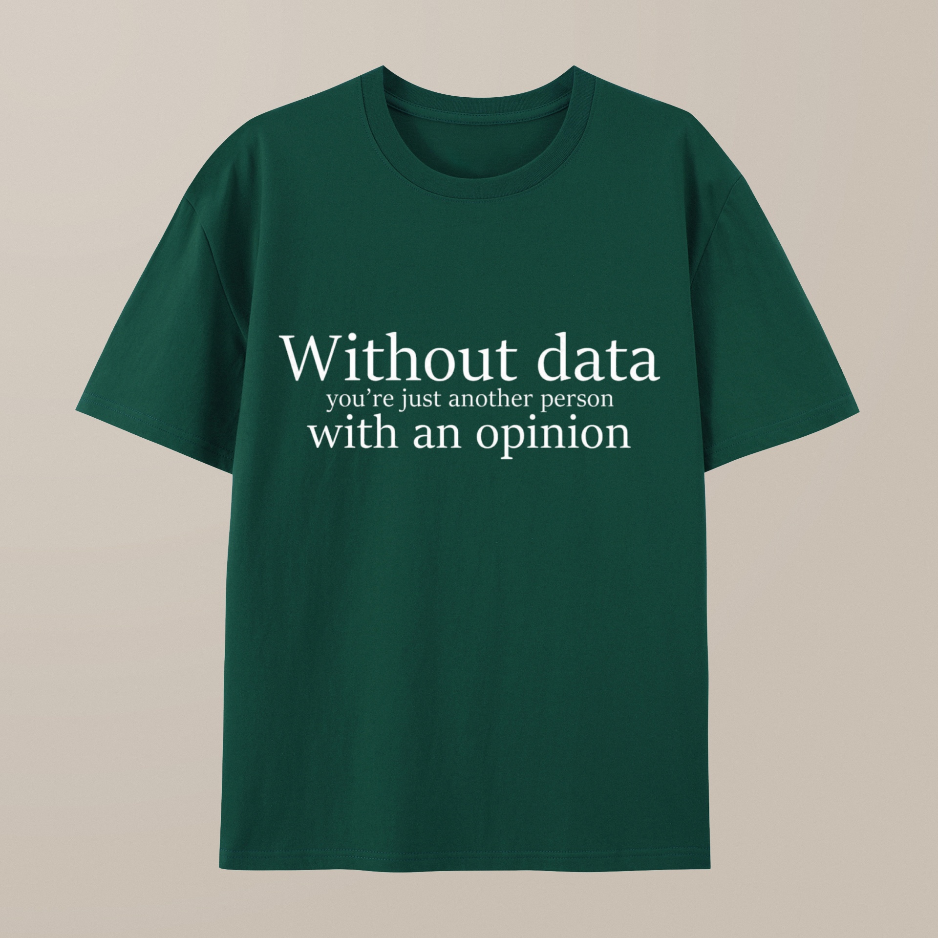 （100% Cotton）Without Data You're Just Another Person Geek T-Shirt