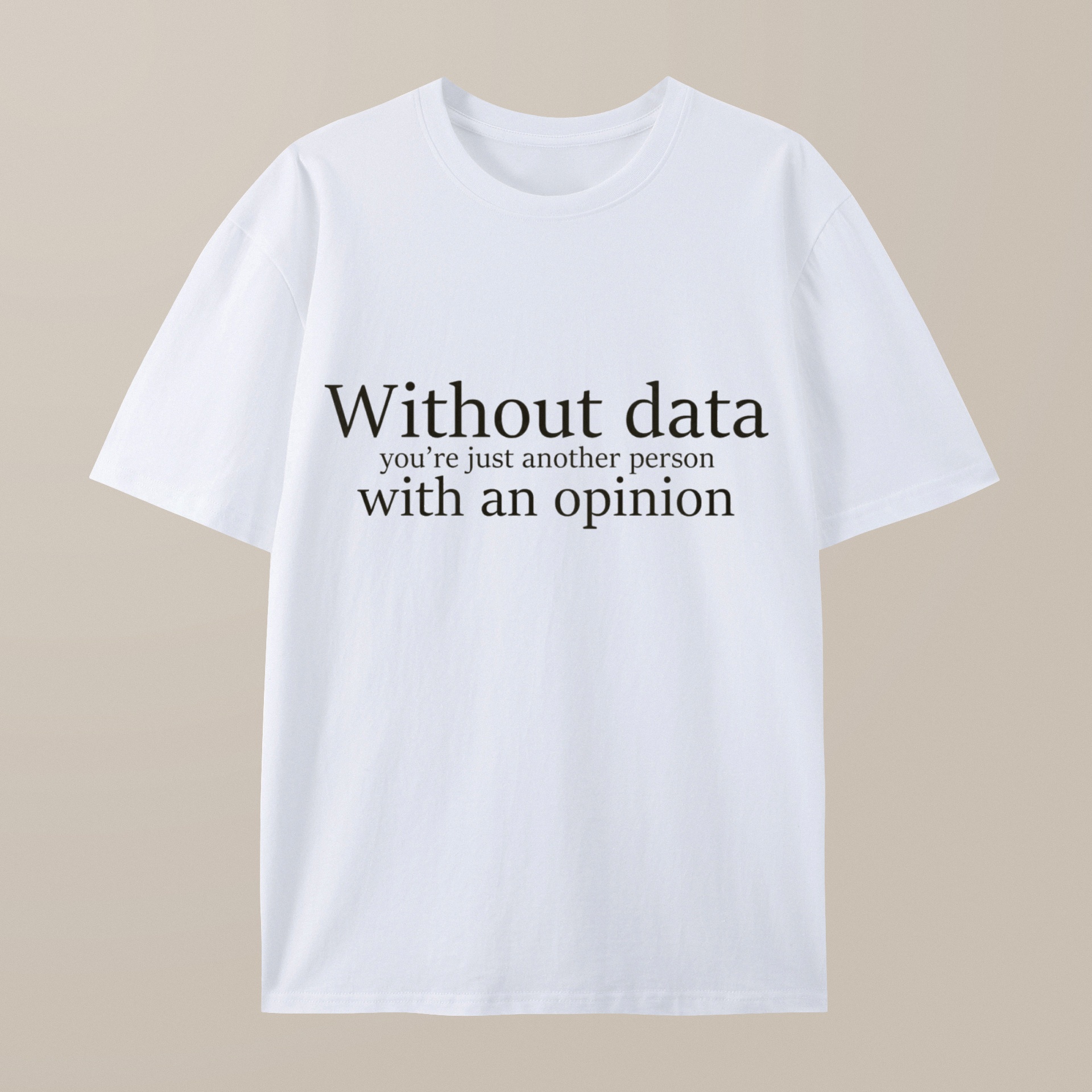 （100% Cotton）Without Data You're Just Another Person Geek T-Shirt