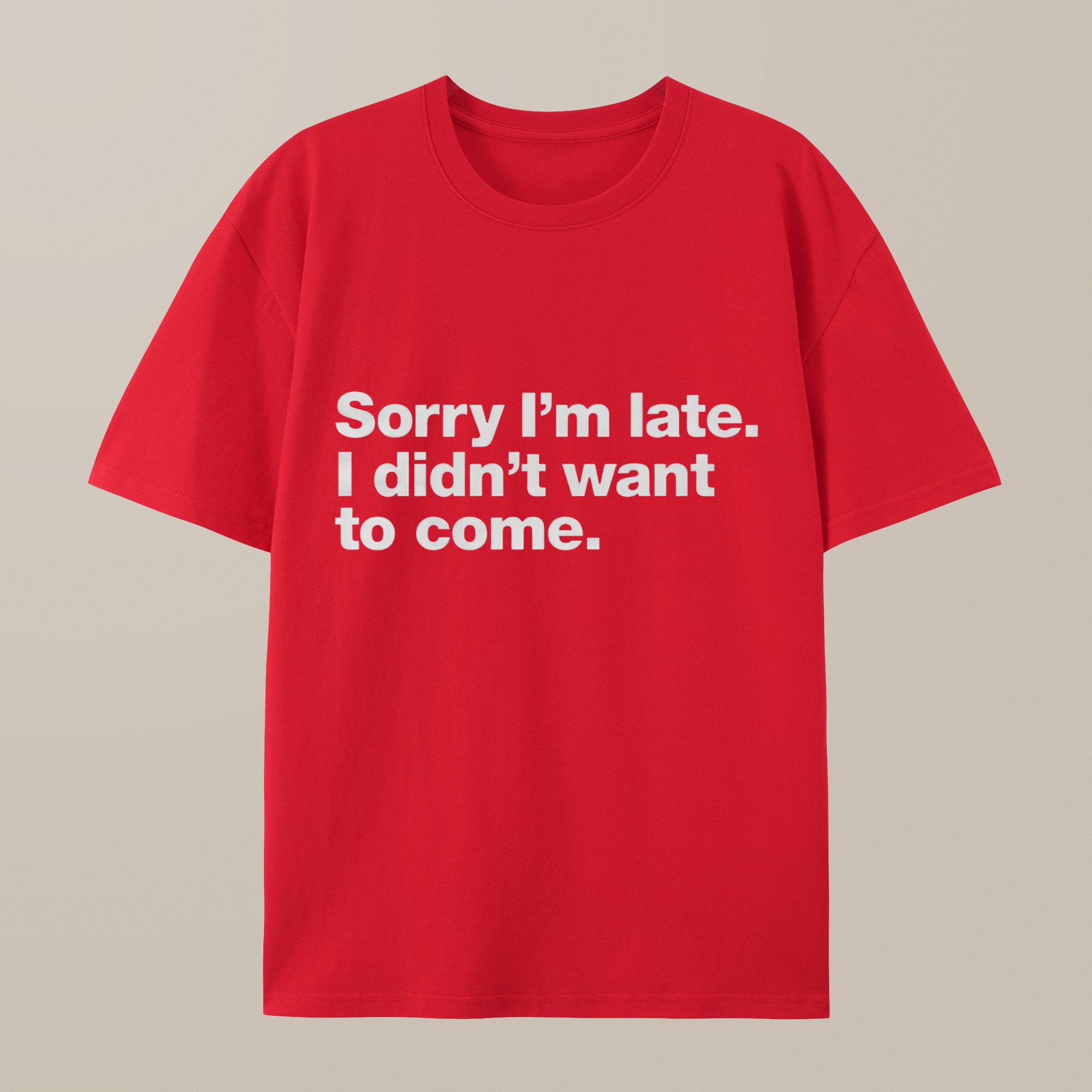（100% Cotton）I Didn't Want to Come T-Shirt