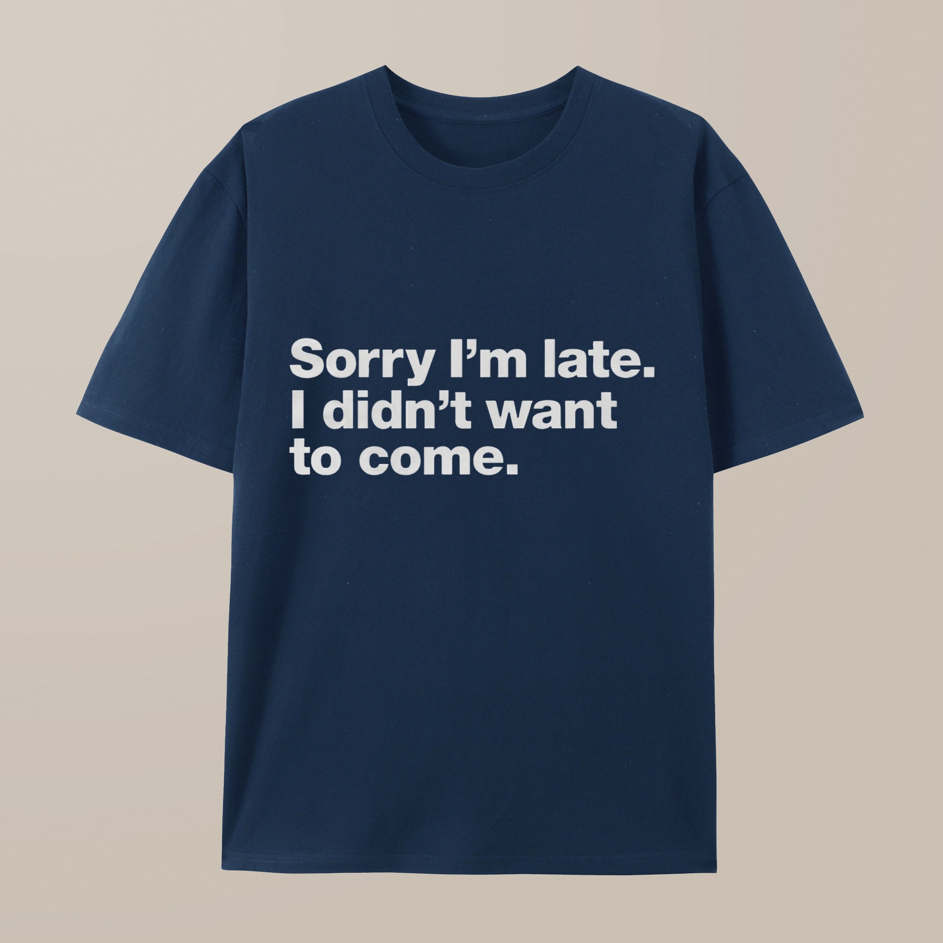 （100% Cotton）I Didn't Want to Come T-Shirt