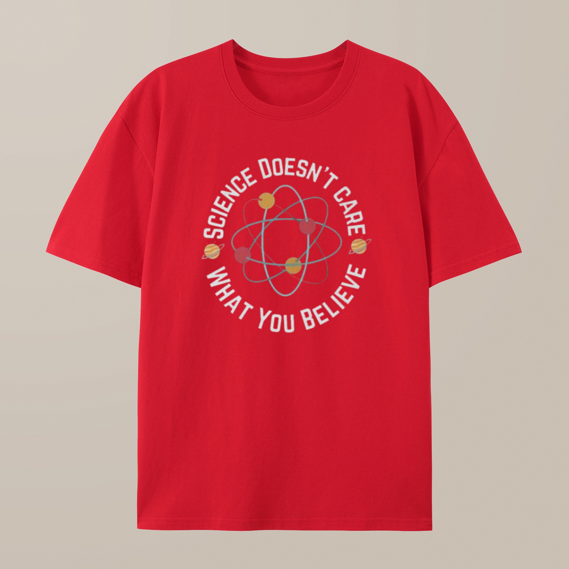 （100% Cotton）Science doesn't care what you believe Science Nerd T-Shirt